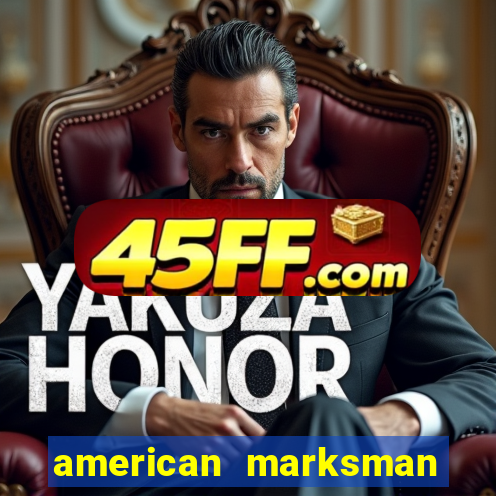 american marksman apk dinheiro infinito
